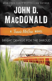 John D MacDonald — Bright Orange for the Shroud - Travis McGee #06