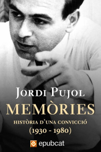 Jordi Pujol — Història d’una convicció (1930-1980)