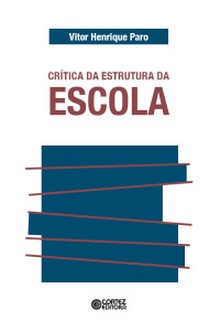 Vitor Henrique Paro — Crítica da estrutura da escola