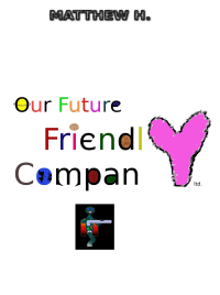 Matthew H [H, Matthew] — Our Future Friendly Company
