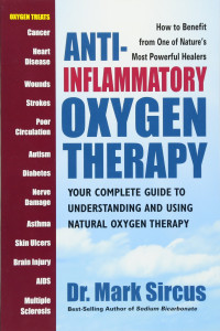 Mark Sircus — Anti-Inflammatory Oxygen Therapy: Your Complete Guide to Understanding and Using Natural Oxygen Therapy