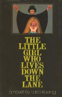 Laird Koenig — The Little Girl Who Lives Down the Lane