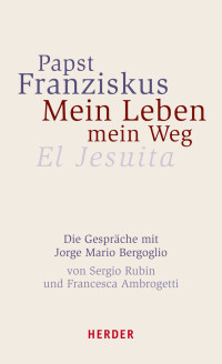 Franziskus (Papst) — Mein Leben, mein Weg