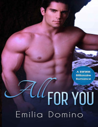 Emilia Domino — BWWM Billionaire: All for You - Alpha Billionaire Interracial Romance Book (African American Contemporary Short Stories Series) (The Kingsleys)