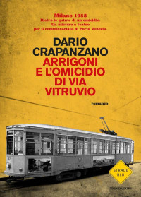Crapanzano, Dario — Arrigoni e l'omicidio di via Vitruvio: Milano 1953 (Italian Edition)