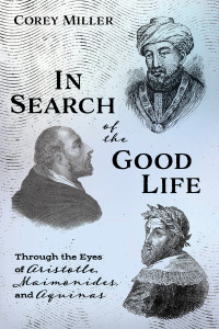 Corey Miller; — In Search of the Good Life