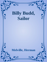 Melville, Herman — Billy Budd, Sailor