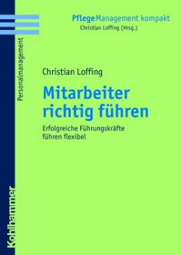 Christian Loffing — Mitarbeiter richtig führen: Erfolgreiche Führungskräfte führen flexibel