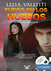 Lena Valenti — Fuego en los huesos (Hasta los huesos - 3)