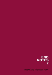 Endnotes Collective — Endnotes 2: Misery and the Value Form