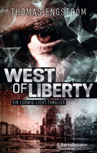 Thomas Engström — West of Liberty: Ein Ludwig-Licht-Thriller (Die Thriller-Serie um Ex-Agent Ludwig Licht 1) (German Edition)
