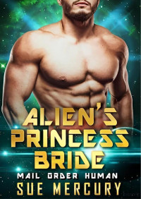 Sue Mercury — Alien's princess bride (Mail order human 2)