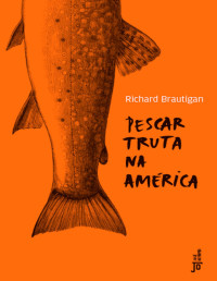Richard Brautigan — Pescar truta na América