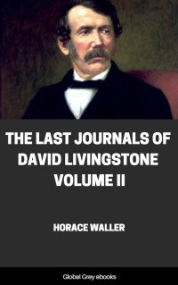 Horace Waller — The Last Journals of David Livingstone Volume II