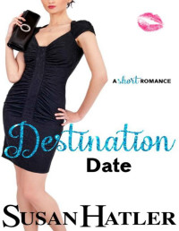 Susan Hatler — Destination Date: A Sweet Second Chance Romance (Do-Over Date Book 7)
