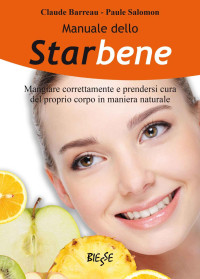 Barreau, Claude & Salomon, Paule — Manuale dello star bene: Mangiare correttamente e prendersi cura del proprio corpo in maniera naturale (Biesse) (Italian Edition)