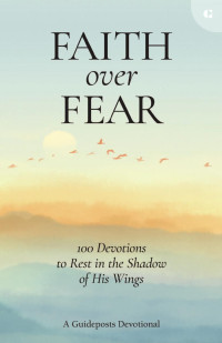 Guideposts; — Faith over Fear