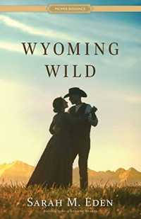 Sarah M. Eden — Wyoming Wild