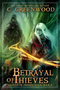 C. Greenwood — Betrayal of Thieves (Legends of Dimmingwood Book 2)