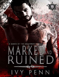 Ivy Penn — Marked and Ruined: A Games of the Underworld Novel