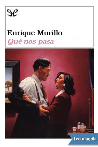Enrique Murillo — Qué nos pasa