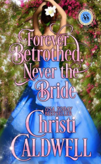 Christi Caldwell — Forever Betrothed, Never the Bride (Scandalous Seasons Book 1)