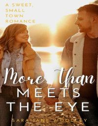 Sara Jane Woodley — More Than Meets the Eye: A Sweet, Small-Town Romance (Aston Falls Book 3)