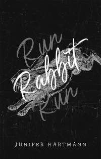 Juniper Hartmann — Run, Rabbit, Run