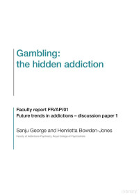 Sanju George, Henrietta Bowden-Jones — Gambling: the Hidden Addiction, Royal College of Psychiatrists