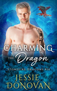 Jessie Donovan — Charming the Dragon (Stonefire British Dragons Book 16)