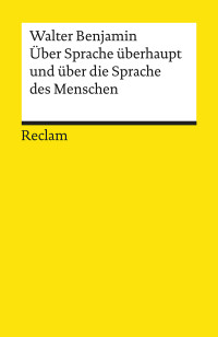 Walter Benjamin;Fred Lünker; — Über Sprache überhaupt und über die Sprache des Menschen