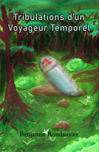 Benjamin Rondausier — Tribulations d'un voyageur temporel