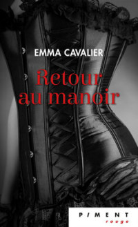 Emma Cavalier — Le manoir T3 : Retour au Manoir