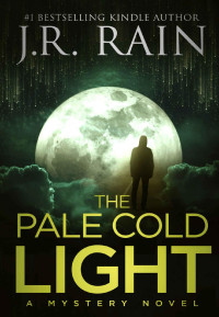 J.R. Rain — The Pale Cold Light (The Rain Collective Book 8)