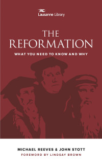 Michael Reeves;John Stott; — The Reformation