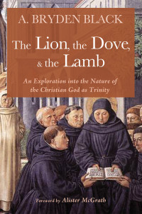 Black, A. Bryden; — The Lion, the Dove, & the Lamb