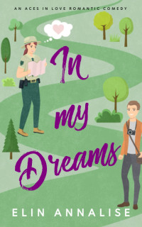 Elin Annalise — In My Dreams: An Aces in Love Romantic Comedy