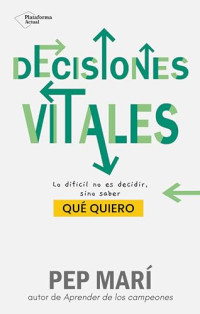 Pep Marí — Decisiones vitales: Lo difícil no es decidir, sino saber qué quiero