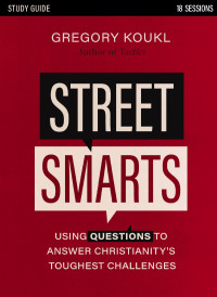 Gregory Koukl; — Street Smarts Study Guide