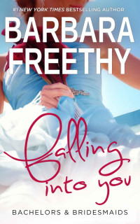Barbara Freethy — Falling Into You (Bachelors & Bridesmaids Book 5)