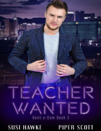 Susi Hawke & Piper Scott — Teacher Wanted (Rent-a-Dom Book 3)