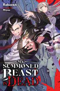 Rakuzan and Miyuu — My Summoned Beast Is Dead, Vol. 1