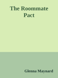 Glenna Maynard — The Roommate Pact