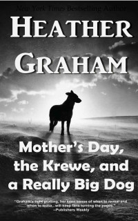 Heather Graham [Graham, Heather] — Mother's Day, the Krewe, and a Really Big Dog