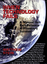 Matthew Stein — When Technology Fails: A Manual for Self-Reliance & Planetary Survival