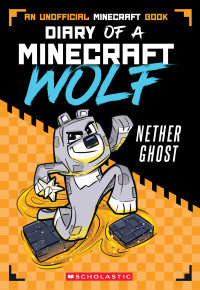 Winston Wolf — Nether Ghost (Diary of a Minecraft Wolf #3)