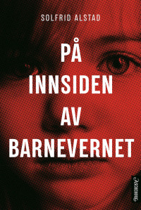 Solfrid Alstad — På innsiden av barnevernet