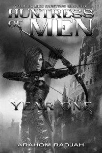 Arahom Radjah — HUNTRESS OF MEN: Year One- Book 11
