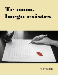 R. Freire — Te amo, luego existes