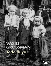 Vasili Grossman — TODO FLUYE